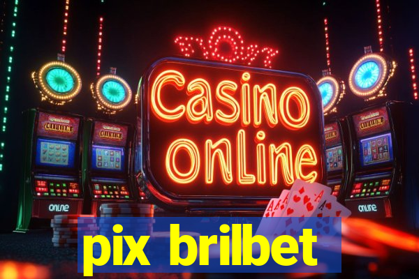 pix brilbet
